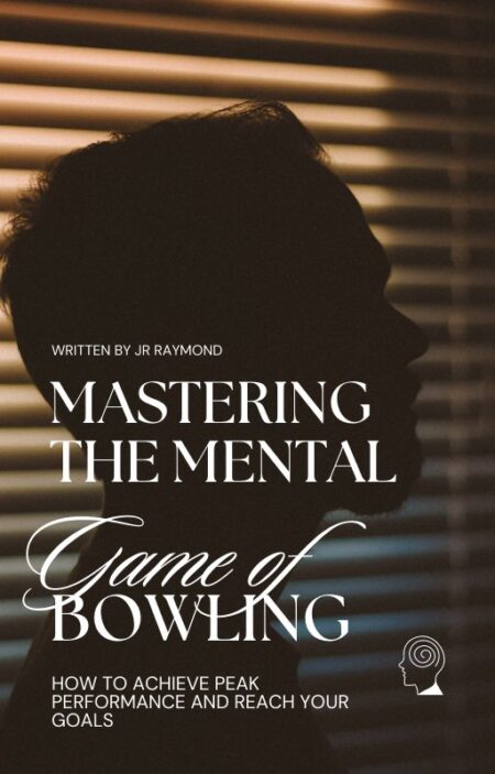 JR Raymond Mastering the Mental Game of Bowling Book