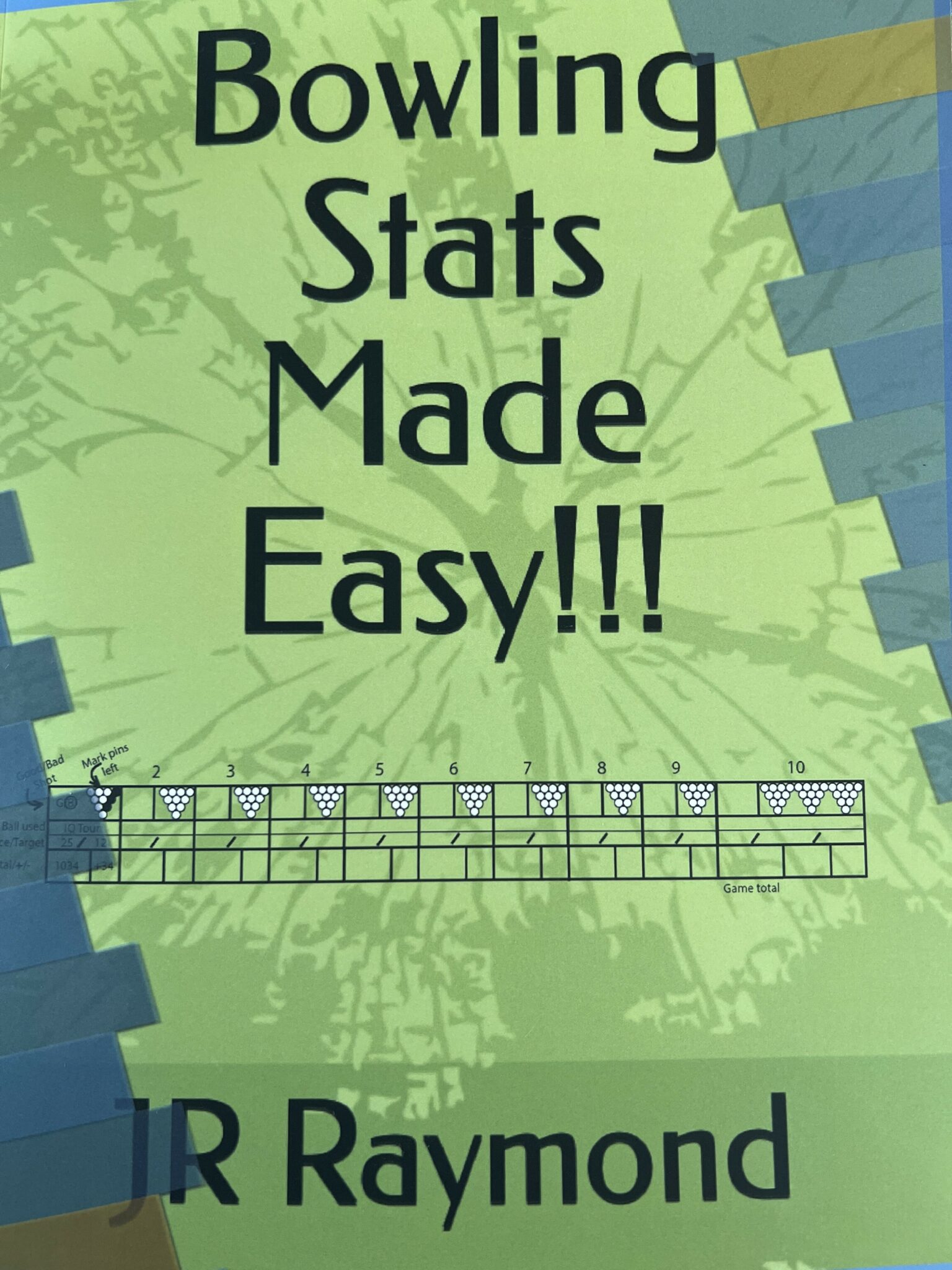 Bowling Stats Made Easy by JR Raymond